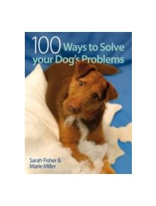 100 Ways to Solve Your Dog's Problems - 9780715332078