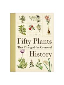 Fifty Plants That Changed the Course of History - 9780715338544