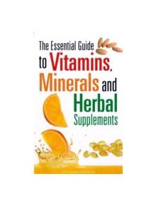 The Essential Guide to Vitamins, Minerals and Herbal Supplements - 9780716022169