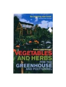 Vegetables and Herbs for the Greenhouse and Polytunnel - 9780716023425