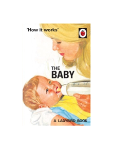 How it Works: The Baby (Ladybird for Grown-Ups) - 9780718188634