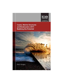 Coasts, Marine Structures and Breakwaters 2017: Realising the Potential - 9780727763174