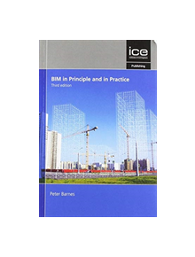 BIM in Principle and in Practice, Third edition - 9780727763693