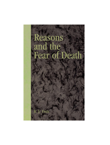 Reasons and the Fear of Death - 9780742512757