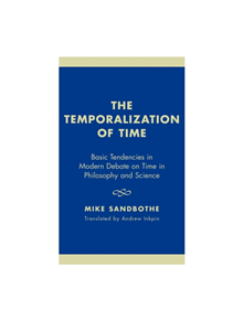 The Temporalization of Time - 9780742512894