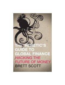 The Heretic's Guide to Global Finance - 9780745333502