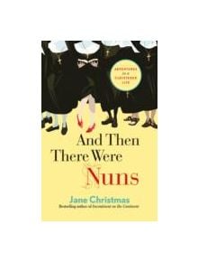 And Then There Were Nuns - 9780745956442