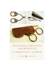 Spectacles, Monocles and Lorgnettes - 9780747805458