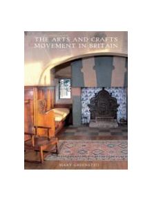 The Arts and Crafts Movement in Britain - 9780747807827