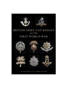 British Army Cap Badges of the First World War - 9780747807971