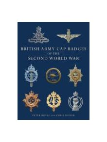 British Army Cap Badges of the Second World War - 9780747810919