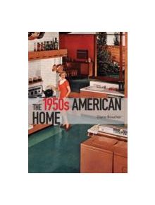 The 1950s American Home - 9780747812388