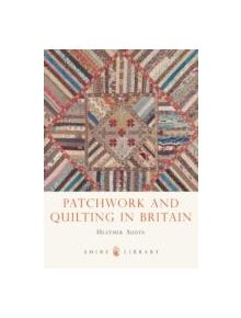 Patchwork and Quilting in Britain - 9780747812418