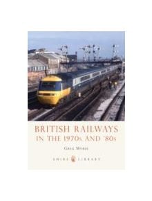 British Railways in the 1970s and '80s - 9780747812517