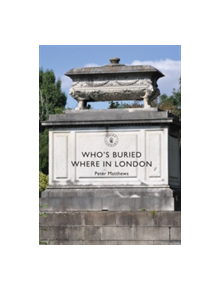 Who's Buried Where in London - 9780747812968