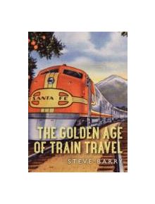 The Golden Age of Train Travel - 9780747813248