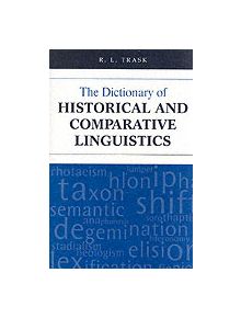 The Dictionary of Historical and Comparative Linguistics - 9780748610013