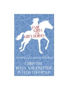 Fair Girls and Grey Horses - 9780749016319