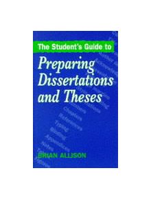 STUDENT'S GUIDE TO PREPARING DISSERTATIONS & THESE - 9780749421939