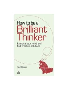 How to be a Brilliant Thinker - 9780749455064