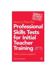 How to Pass the Professional Skills Tests for Initial Teacher Training (ITT) - 9780749470210