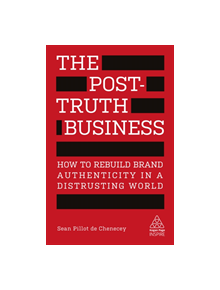 The Post-Truth Business - 12133 - 9780749482817