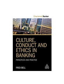 Culture, Conduct and Ethics in Banking - 9780749482909