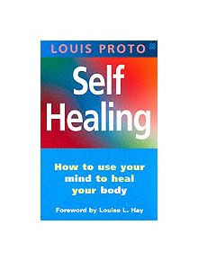 Self-Healing:Use Your Mind To Heal Your Body - 9780749923464