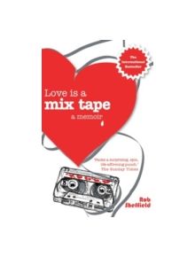 Love Is A Mix Tape - 9780749928759