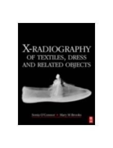 X-Radiography of Textiles, Dress and Related Objects - 9780750666329