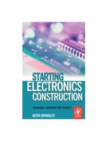 Starting Electronics Construction - 9780750667364