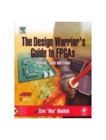 The Design Warrior's Guide to FPGAs - 9780750676045