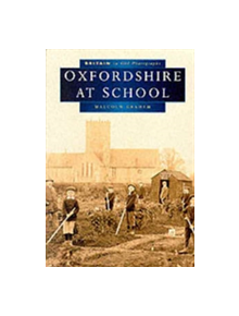 Oxfordshire at School in Old Photographs - 9780750912686