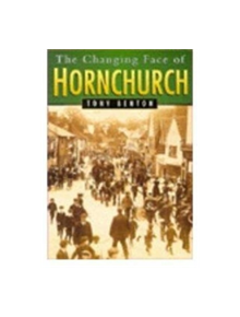 The Changing Face of Hornchurch - 9780750920391