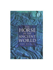 The Horse in the Ancient World - 9780750921602