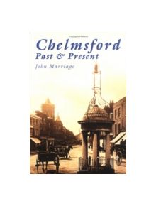 Chelmsford Past and Present - 9780750924733