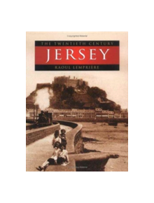 Jersey: the Twentieth Century - 9780750926881