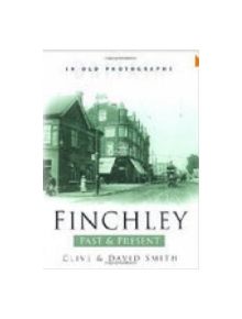 Finchley Past & Present - 9780750929165