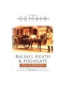 Balsall Heath & Highgate Past & Present - 9780750929172