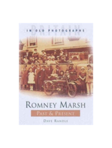 Romney Marsh Past & Present - 9780750929400