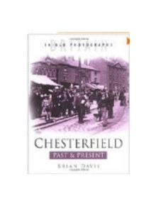 Chesterfield Past & Present - 9780750931250