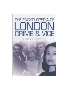 The Encyclopedia of London Crime - 9780750933025