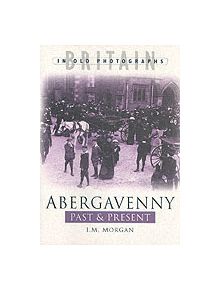 Abergavenny Past and Present - 9780750933780