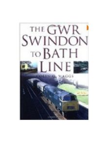 The GWR Swindon to Bath Line - 9780750934039