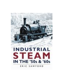 Industrial Steam in the '50s and '60s - 9780750936460