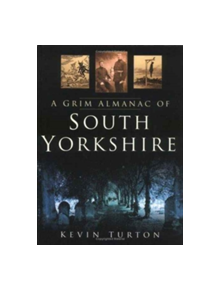 A Grim Almanac of South Yorkshire - 9780750938181