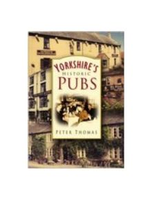 Yorkshire's Historic Pubs - 9780750939836