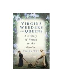 Virgins, Weeders and Queens - 9780750941068