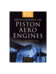 The Development of Piston Aero Engines - 9780750944786