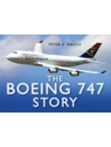 The Boeing 747 Story - 9780750944854